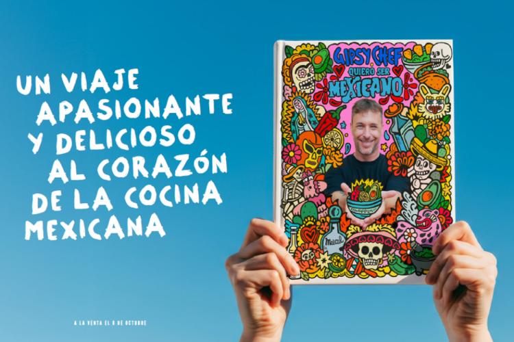 Promotional image on a blue background with the Spanish text “Un viaje apasionante y delicioso al corazón de la cocina mexicana”, alongside hands holding a brightly illustrated cookbook cover titled “Gipsy Chef: Quiero ser mexicano”, featuring a smiling chef.