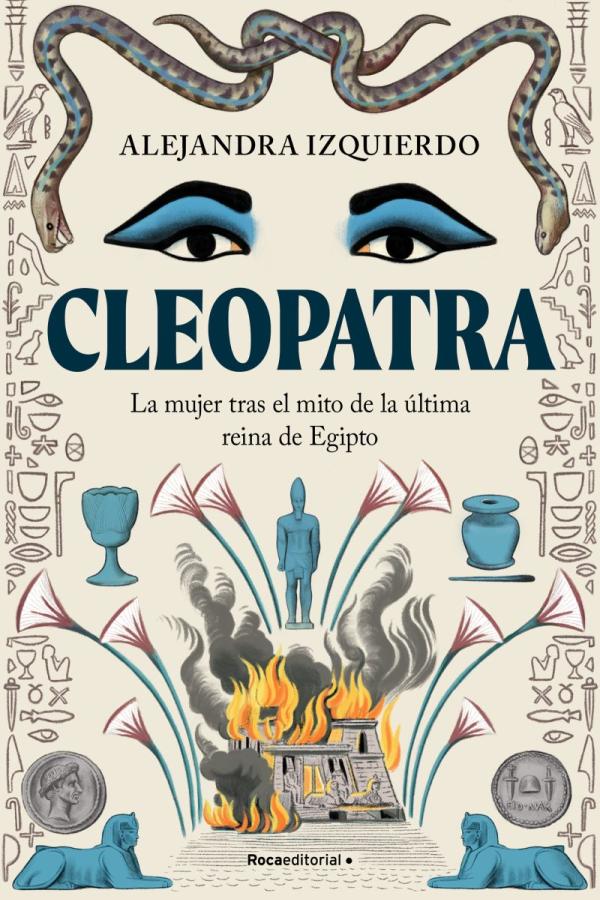 Book cover for Cleopatra, the women behind the las queen of Egypt myth, by Alejandra Izquierdo.