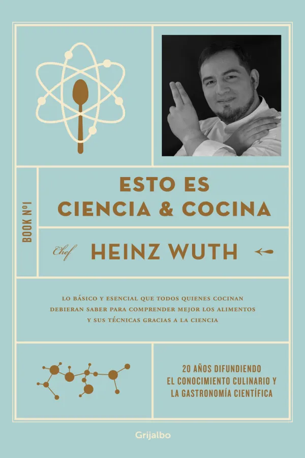 Portada del libro “Esto es Ciencia & Cocina” de Chef Heinz Wuth, con diseño azul claro, un icono de átomo con cuchara, un retrato en blanco y negro del chef y el sello editorial Grijalbo.